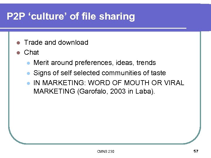 P 2 P ‘culture’ of file sharing Trade and download l Chat l Merit