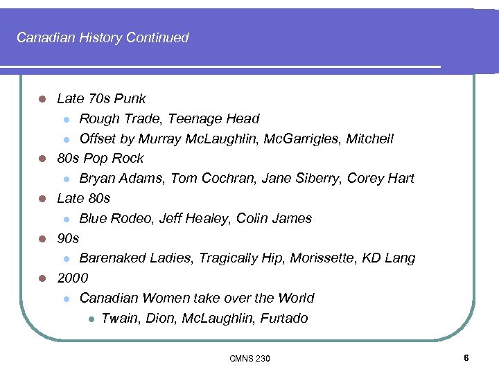 Canadian History Continued l l l Late 70 s Punk l Rough Trade, Teenage