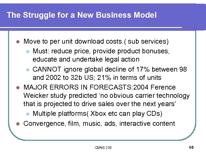 The Struggle for a New Business Model Move to per unit download costs. (