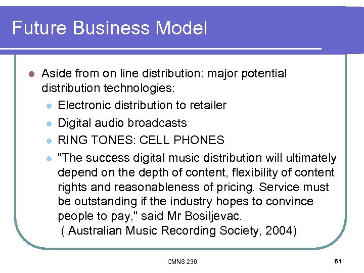 Future Business Model l Aside from on line distribution: major potential distribution technologies: l