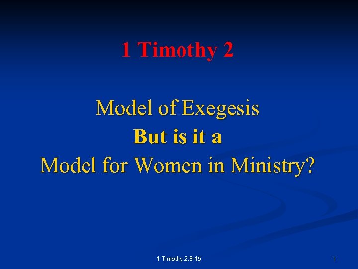 1 Timothy 2 Model of Exegesis But is it a Model for Women in