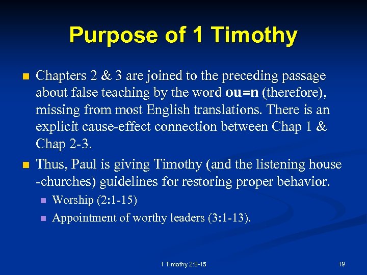 Purpose of 1 Timothy n n Chapters 2 & 3 are joined to the