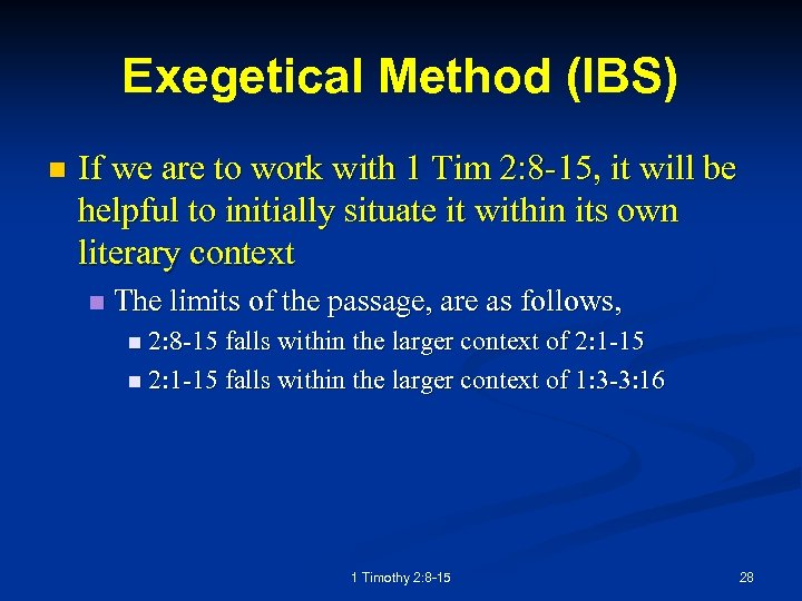 Exegetical Method (IBS) n If we are to work with 1 Tim 2: 8