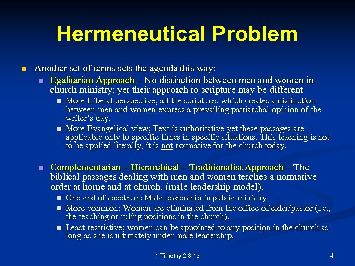 Hermeneutical Problem n Another set of terms sets the agenda this way: n Egalitarian