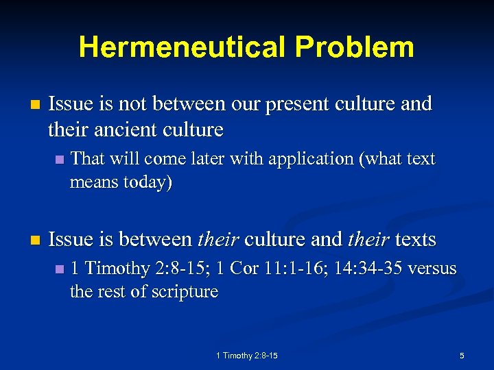 Hermeneutical Problem n Issue is not between our present culture and their ancient culture