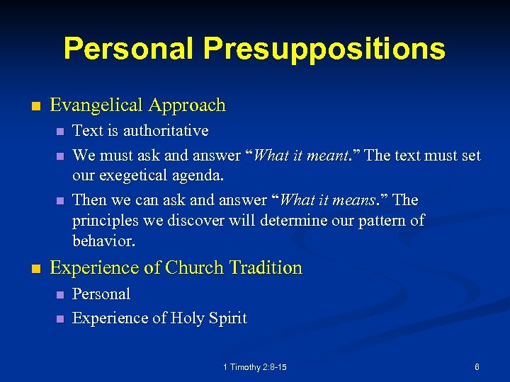 Personal Presuppositions n Evangelical Approach n n Text is authoritative We must ask and