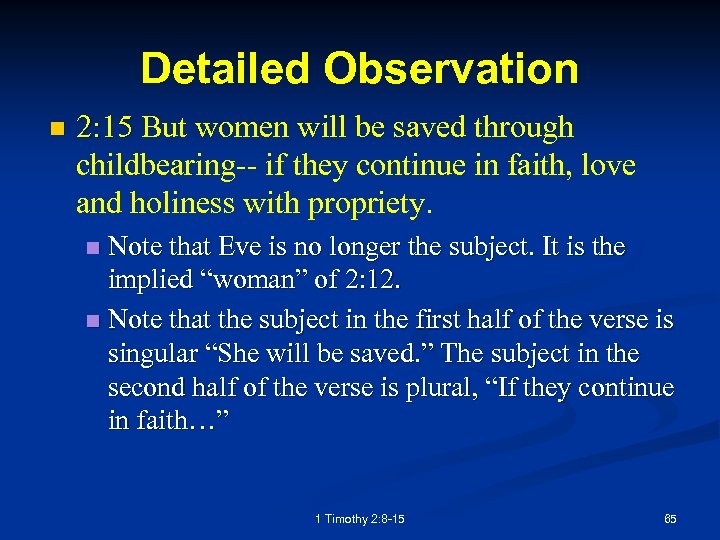 Detailed Observation n 2: 15 But women will be saved through childbearing-- if they