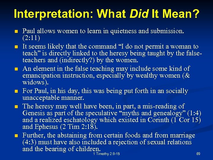 Interpretation: What Did It Mean? n n n Paul allows women to learn in