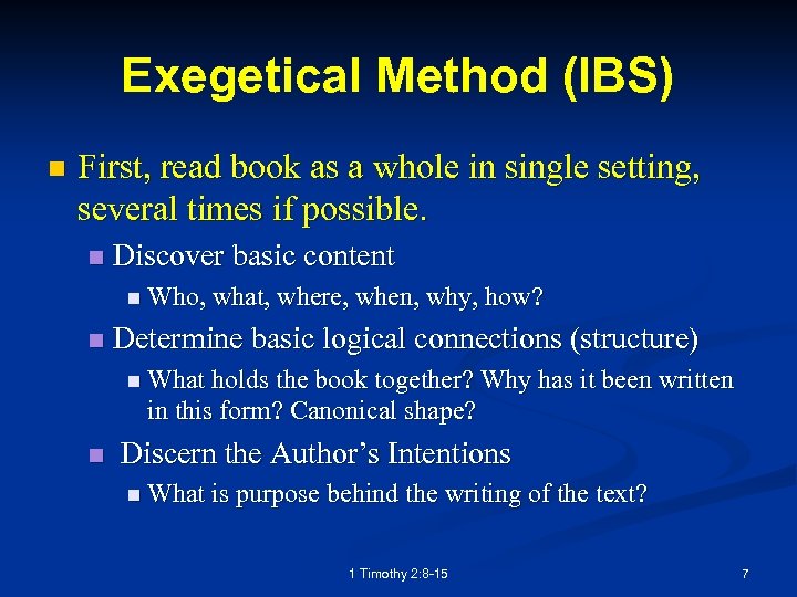 Exegetical Method (IBS) n First, read book as a whole in single setting, several