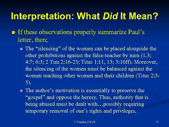 Interpretation: What Did It Mean? n If these observations properly summarize Paul’s letter, then;