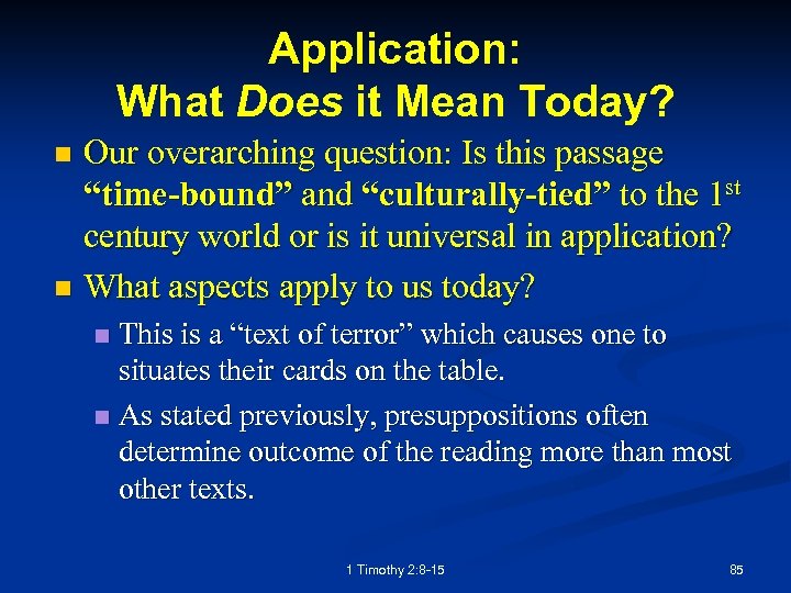 Application: What Does it Mean Today? Our overarching question: Is this passage “time-bound” and