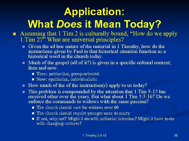 Application: What Does it Mean Today? n Assuming that 1 Tim 2 is culturally