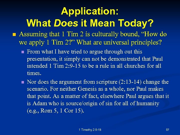 Application: What Does it Mean Today? n Assuming that 1 Tim 2 is culturally