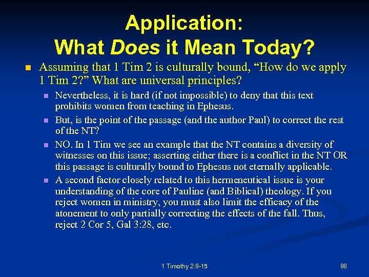 Application: What Does it Mean Today? n Assuming that 1 Tim 2 is culturally