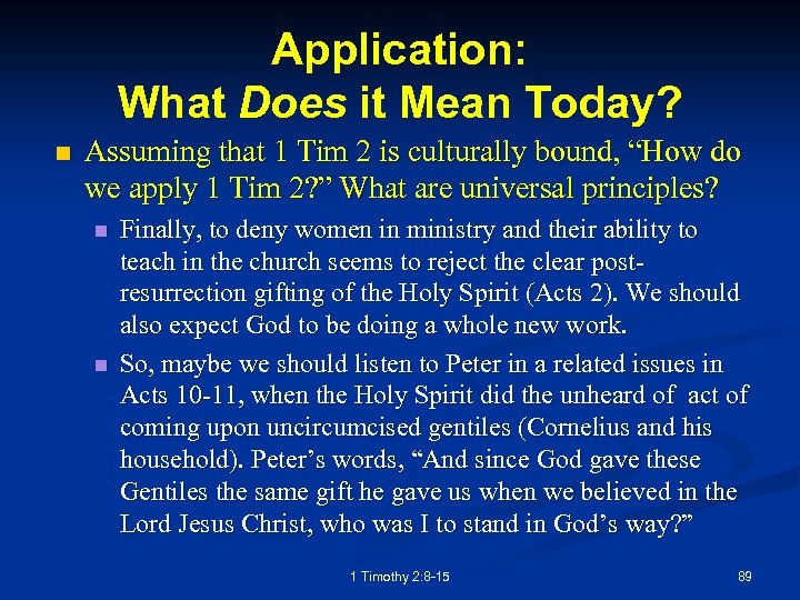 Application: What Does it Mean Today? n Assuming that 1 Tim 2 is culturally