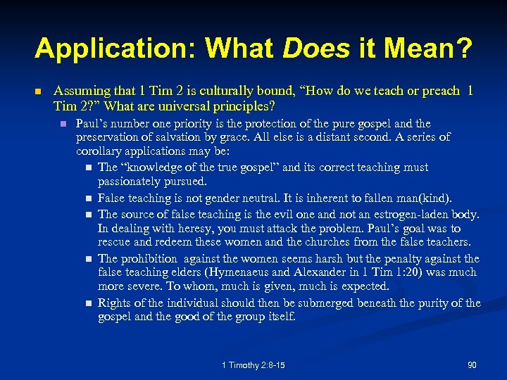 Application: What Does it Mean? n Assuming that 1 Tim 2 is culturally bound,