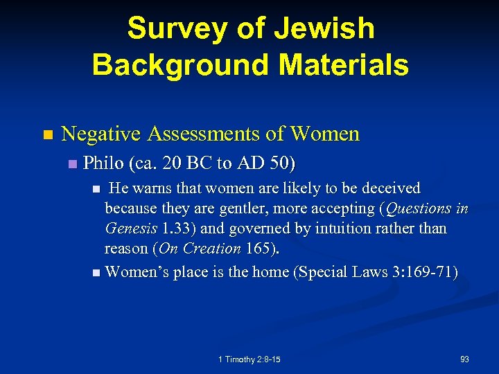 Survey of Jewish Background Materials n Negative Assessments of Women n Philo (ca. 20