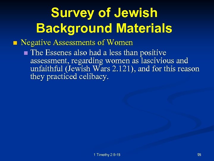 Survey of Jewish Background Materials n Negative Assessments of Women n The Essenes also