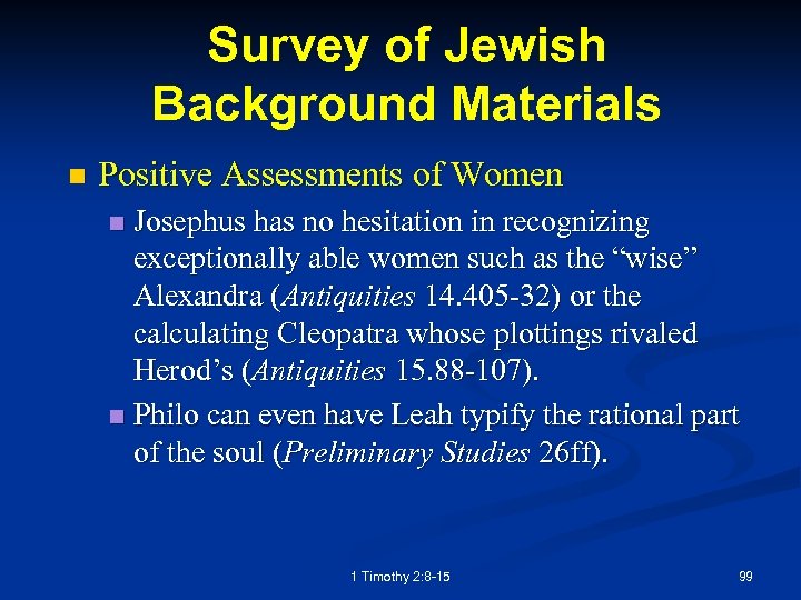 Survey of Jewish Background Materials n Positive Assessments of Women Josephus has no hesitation