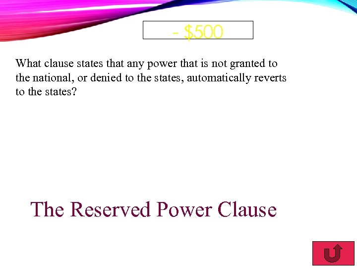 - $500 What clause states that any power that is not granted to the