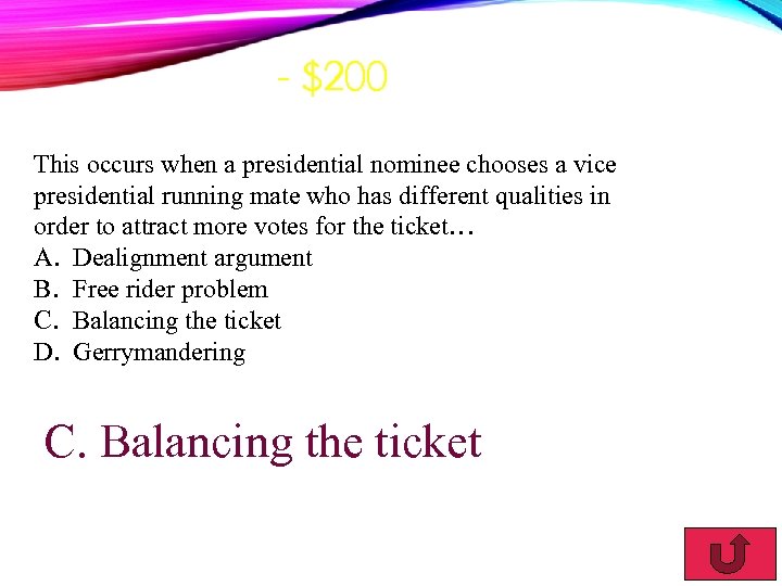 - $200 This occurs when a presidential nominee chooses a vice presidential running mate