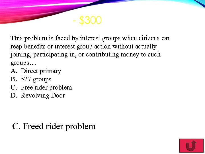 - $300 This problem is faced by interest groups when citizens can reap benefits