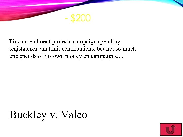 - $200 First amendment protects campaign spending; legislatures can limit contributions, but not so