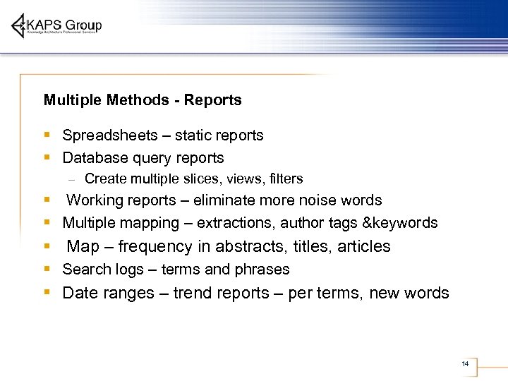 Multiple Methods - Reports § Spreadsheets – static reports § Database query reports –