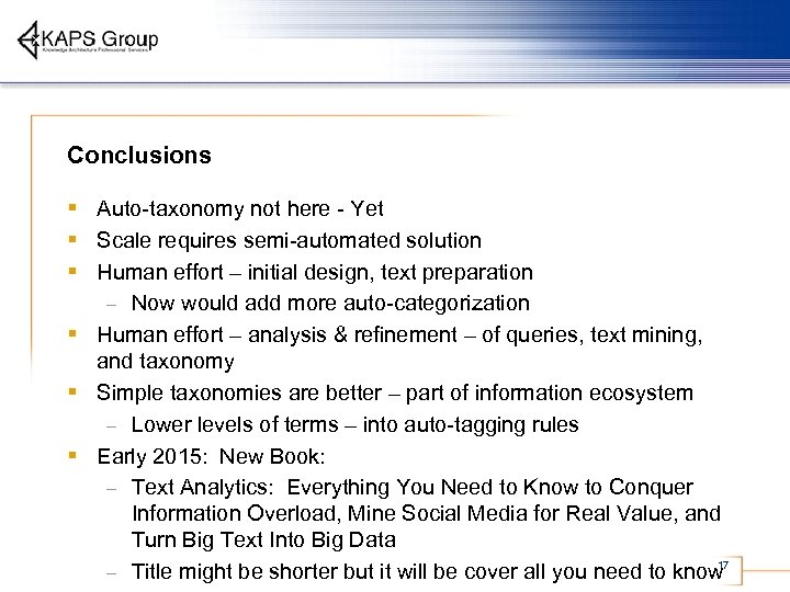 Conclusions § Auto-taxonomy not here - Yet § Scale requires semi-automated solution § Human