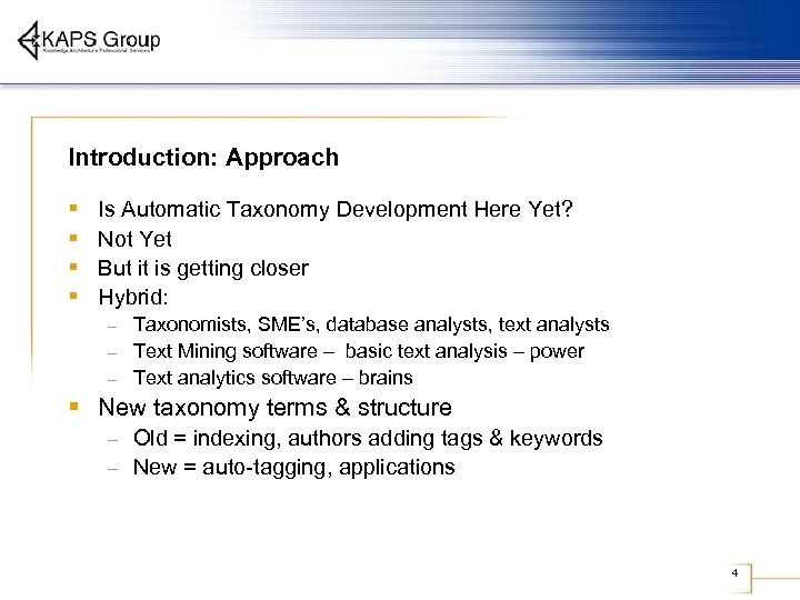 Introduction: Approach § § Is Automatic Taxonomy Development Here Yet? Not Yet But it