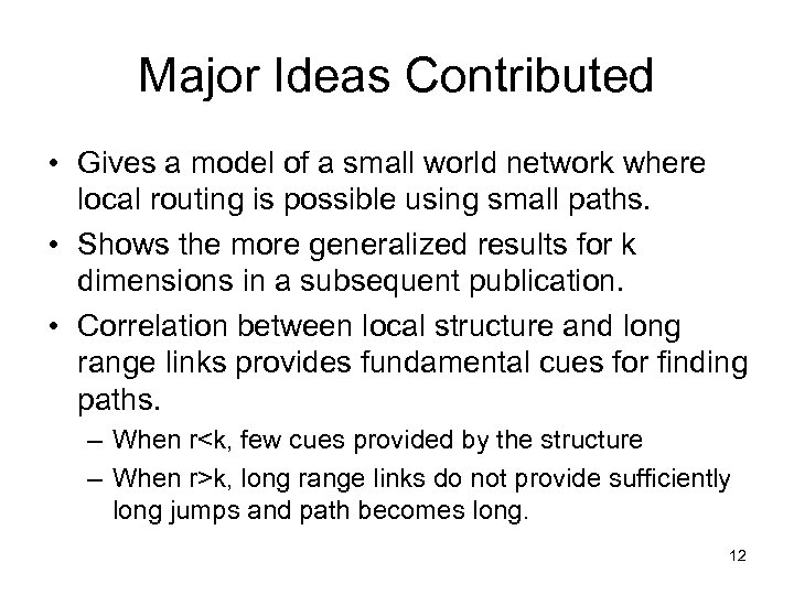 Major Ideas Contributed • Gives a model of a small world network where local