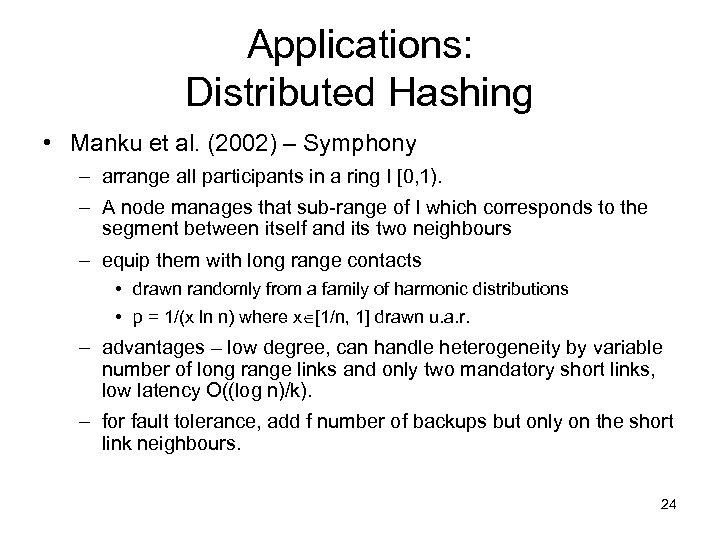 Applications: Distributed Hashing • Manku et al. (2002) – Symphony – arrange all participants