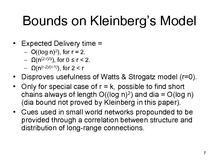 Bounds on Kleinberg’s Model • Expected Delivery time = – O((log n)2), for r