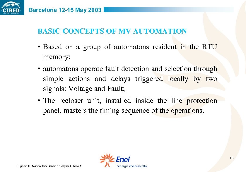 Barcelona 12 -15 May 2003 BASIC CONCEPTS OF MV AUTOMATION • Based on a