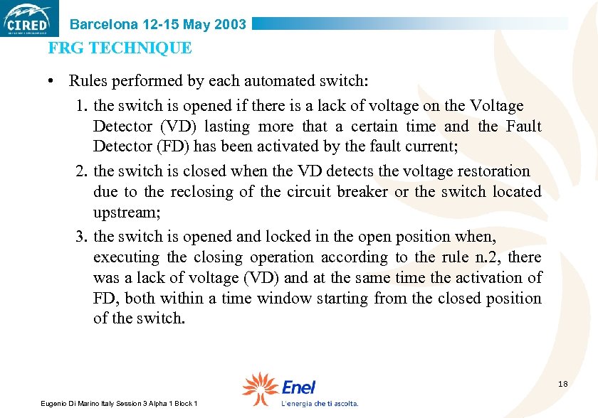 Barcelona 12 -15 May 2003 FRG TECHNIQUE • Rules performed by each automated switch: