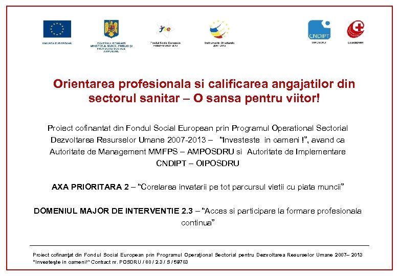 Orientarea profesionala si calificarea angajatilor din sectorul sanitar – O sansa pentru viitor! Proiect