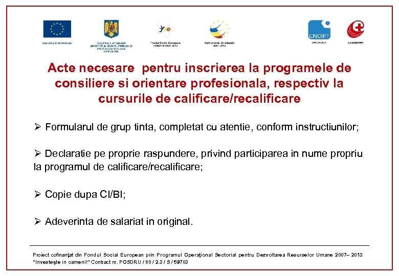 Acte necesare pentru inscrierea la programele de consiliere si orientare profesionala, respectiv la cursurile