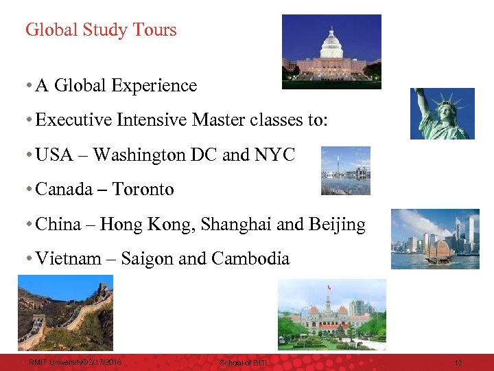Global Study Tours • A Global Experience • Executive Intensive Master classes to: •