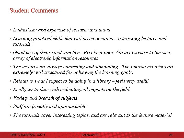 Student Comments • Enthusiasm and expertise of lecturer and tutors • Learning practical skills