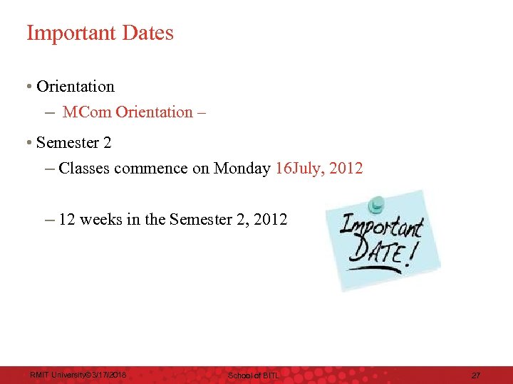 Important Dates • Orientation – MCom Orientation – • Semester 2 – Classes commence