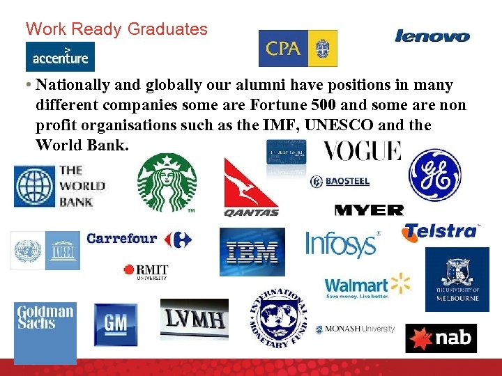 Work Ready Graduates • Nationally and globally our alumni have positions in many different
