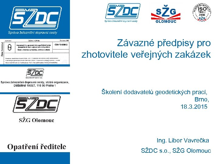 Závazné předpisy pro zhotovitele veřejných zakázek Školení dodavatelů geodetických prací, Brno, 18. 3. 2015