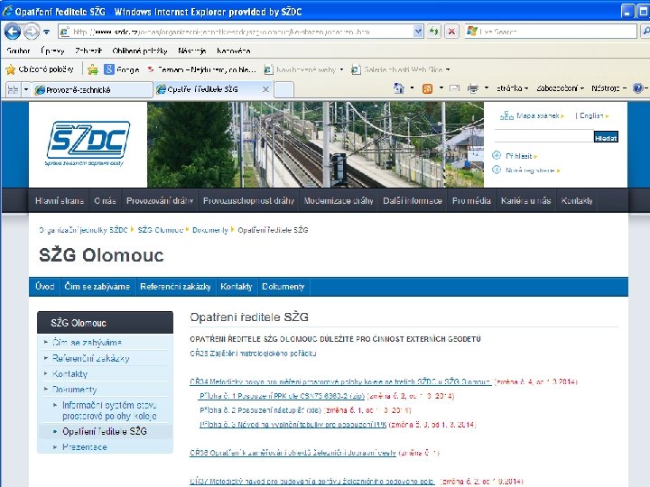 Předpisy SŽG Olomouc http: //www. szdc. cz/o-nas/organizacni-jednotky-szdc/szg-olomouc/ke-stazeni/opatreni. html OŘ 28 Zajištění metrologického pořádku Ve