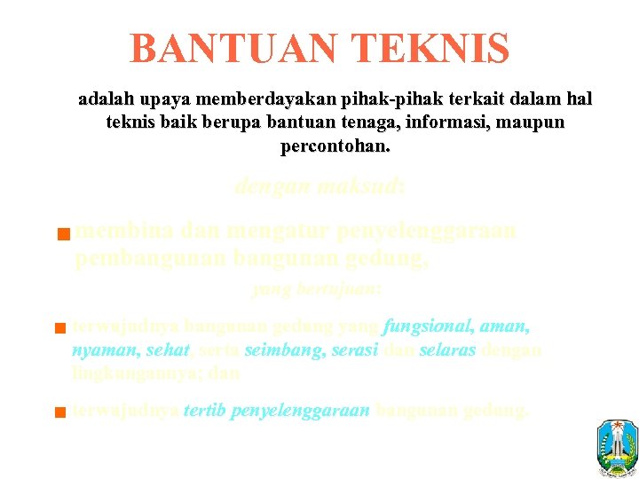 BANTUAN TEKNIS adalah upaya memberdayakan pihak-pihak terkait dalam hal teknis baik berupa bantuan tenaga,