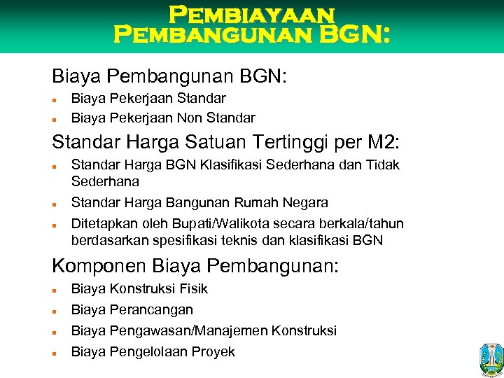 Pembiayaan Pembangunan BGN: Biaya Pembangunan BGN: n n Biaya Pekerjaan Standar Biaya Pekerjaan Non