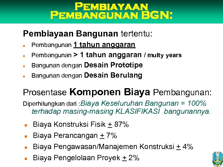 Pembiayaan Pembangunan BGN: Pembiayaan Bangunan tertentu: n n Pembangunan 1 tahun anggaran Pembangunan >