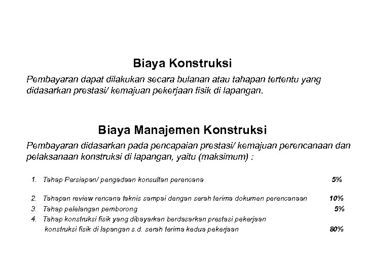 Biaya Konstruksi Pembayaran dapat dilakukan secara bulanan atau tahapan tertentu yang didasarkan prestasi/ kemajuan