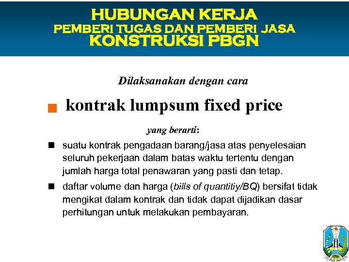 HUBUNGAN KERJA PEMBERI TUGAS DAN PEMBERI JASA KONSTRUKSI PBGN Dilaksanakan dengan cara g kontrak