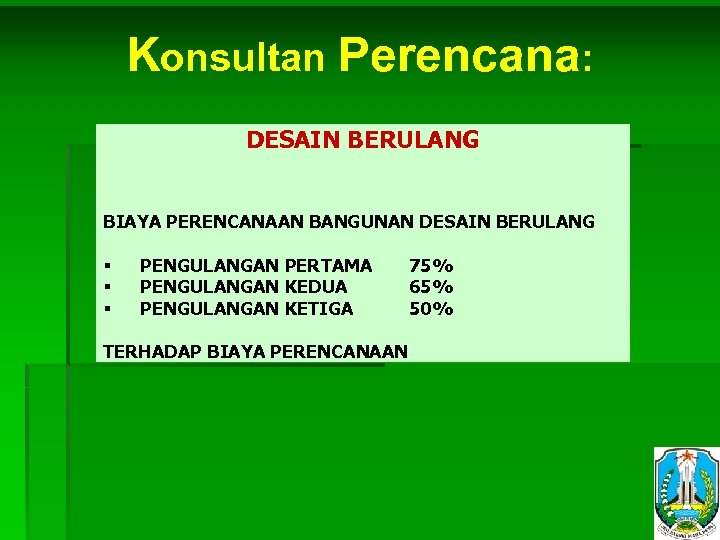 Konsultan Perencana: DESAIN BERULANG BIAYA PERENCANAAN BANGUNAN DESAIN BERULANG § § § PENGULANGAN PERTAMA