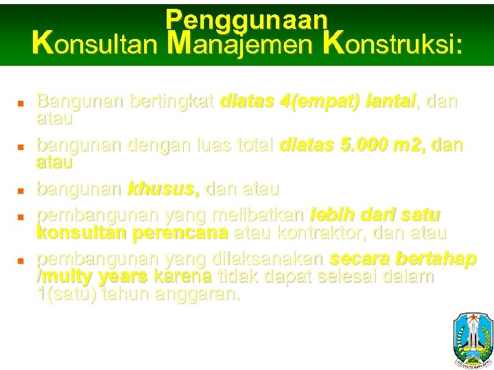 Penggunaan Konsultan Manajemen Konstruksi: n n n Bangunan bertingkat diatas 4(empat) lantai, dan atau